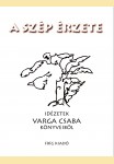 Varga Csaba: A SZÉP ÉRZETE - Idézetek VARGA CSABA könyveiből